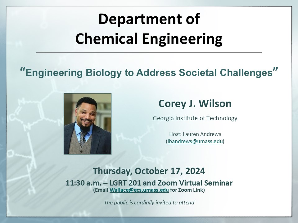 Our next seminar is on Thursday, October 17 at 11:30 am in LGRT 201 and via Zoom (email Marie at wallace@ecs.umass.edu):

Corey J. Wilson
Georgia Institute of Technology  
"Engineering Biology to Address Societal Challenges"  

umass.edu/engineering/ev…