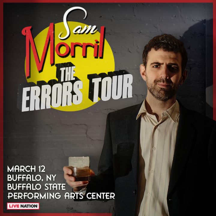 buffalostatepac's tweet photo. JUST ANNOUNCED: hilarious comedian, actor and writer @sammorril: The Errors Tour comes to Buffalo State Performing Arts Center on March, 12, 2025!  Be one of the first to get tickets Wednesday at 10AM (code: ERRORS). Tickets on sale to the general public Friday at 10AM. https://t.co/5acvVxq6vg
