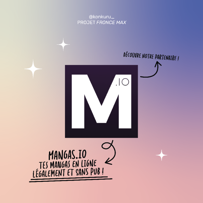 Découvrez notre partenaire Mangas.io !

Mangas.io, c'est LA plateforme de lecture en ligne légale et sans publicité pour profiter de tous tes mangas préférés.

🚀 La campagne de crowdfunding est en cours ! Rendez-vous dans le lien en bio !