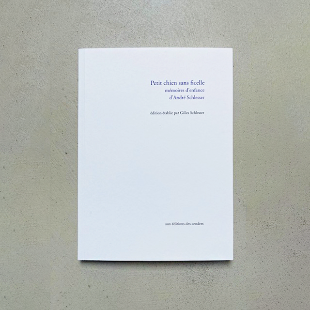 📣 NOUVELLE PUBLICATION 📣
PETIT CHIEN SANS FICELLE : MÉMOIRES D’ENFANCE · ANDRÉ SCHLESSER
Édition établie par Gilles Schlesser

Pour retrouver l’ouvrage rendez-vous sur editionsdescendres.com

#nouvellepublication #memoire #edition #livre #publishing #book