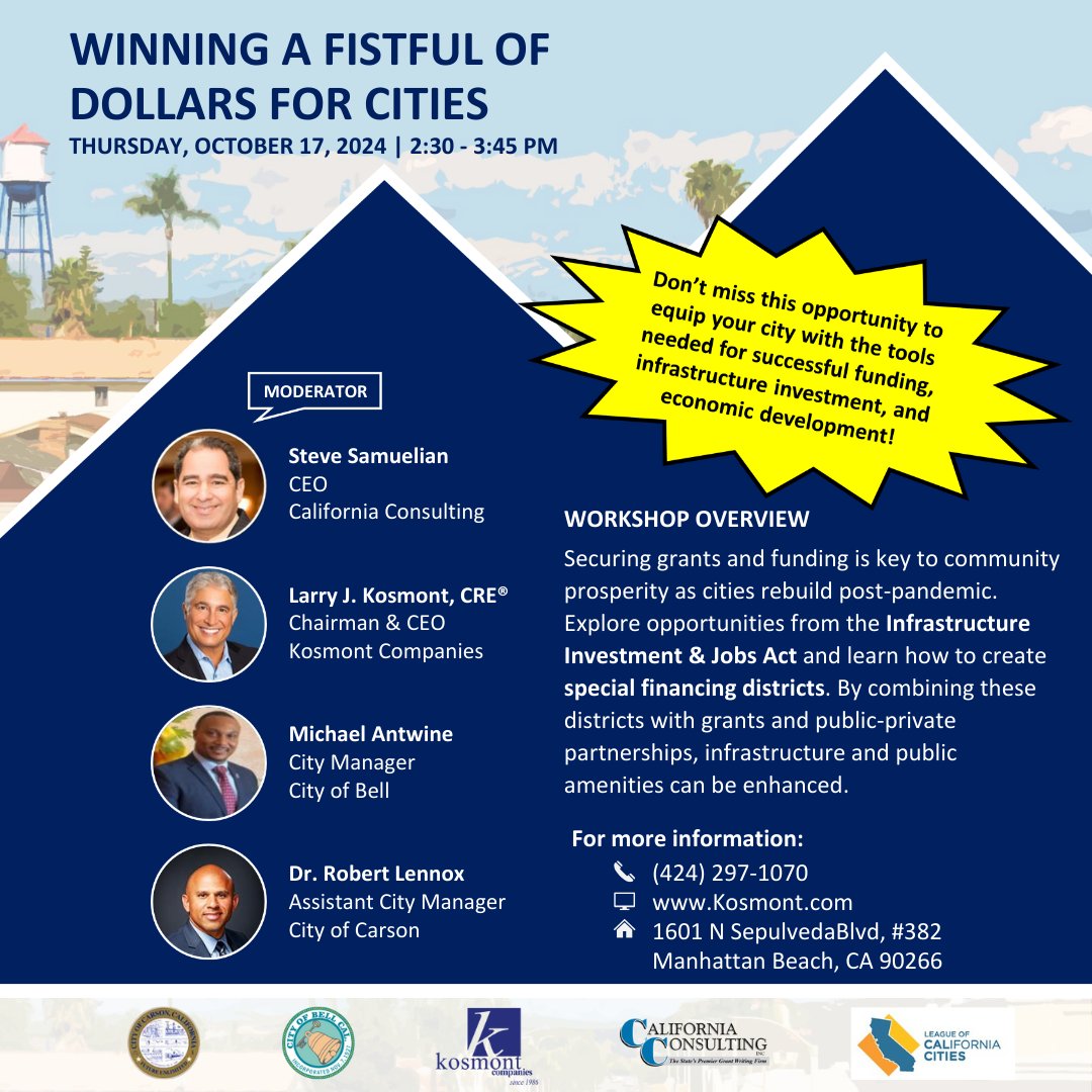 Join Larry Kosmont (#Kosmont Companies CEO), Steve Samuelian (California Consulting CEO), Michael Antwine (Bell City Manager) &amp; Dr. Robert Lennox (Carson Asst. City Mgr.) on Oct. 17th at 2:30pm at the #CalCitiesAnnual Conf for the "Winning a Fistful of Dollars for Cities" panel.