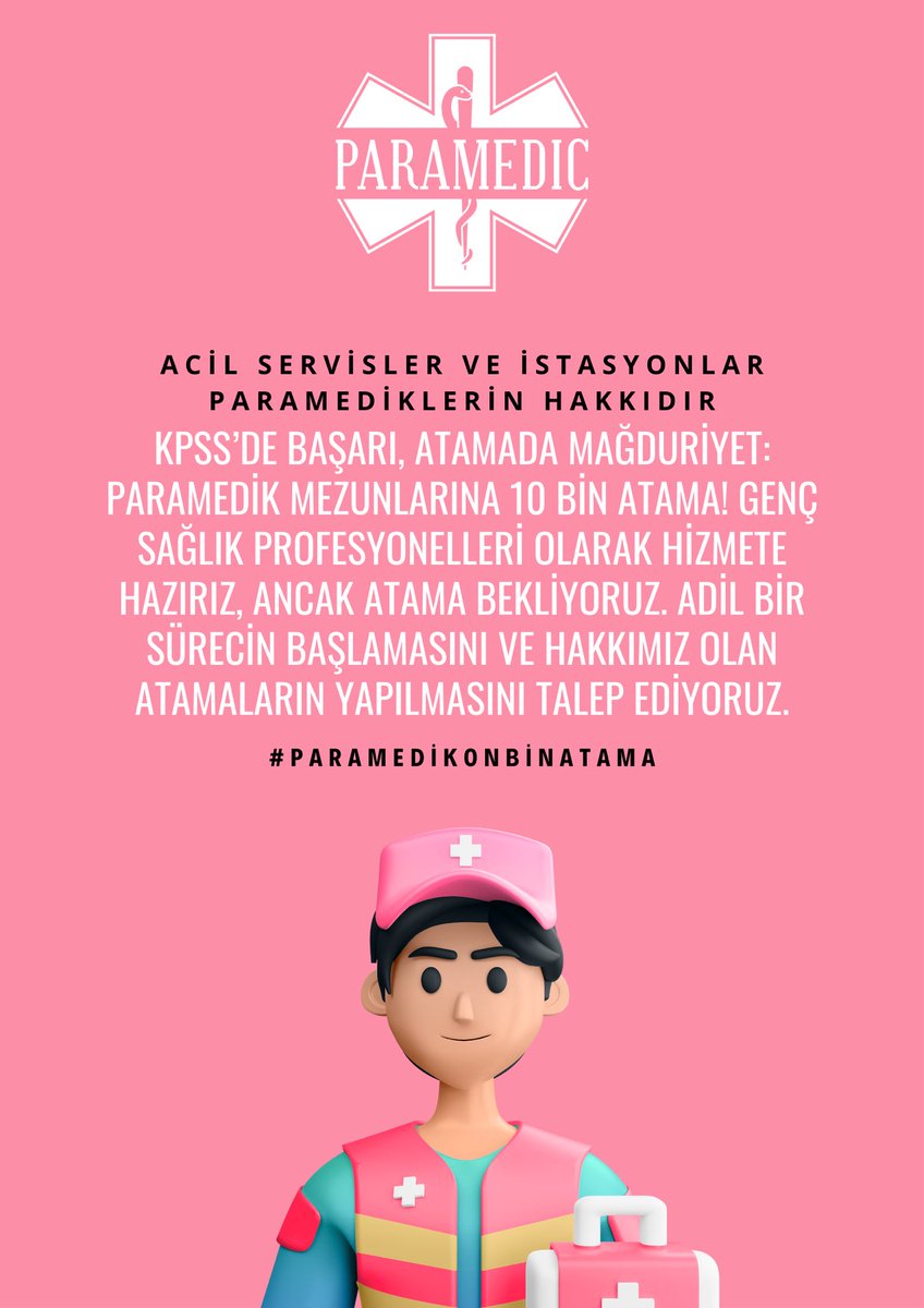 Sayın Bakanım, acil sağlık sistemimizde istasyonlardaki kritik personel açığı göz ardı
edilemez. KPSS’de yüksek başarı gösteren binlerce paramedik mezunu, atama beklerken,
sağlık hizmetlerinde aksamalara neden olan bu boşlukların acilen doldurulmasını talep
ediyoruz. 10 bin atama