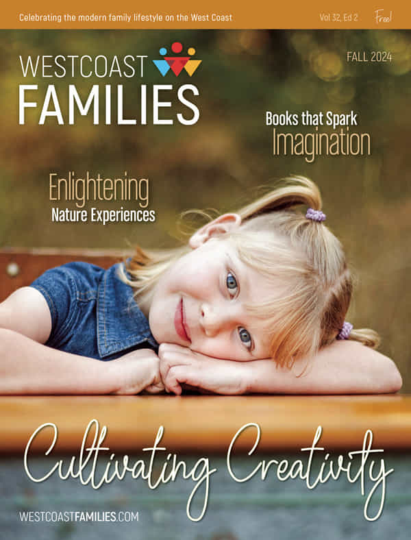 Cultivate creativity this fall! Check out our latest issue now.
westcoastfamilies.com