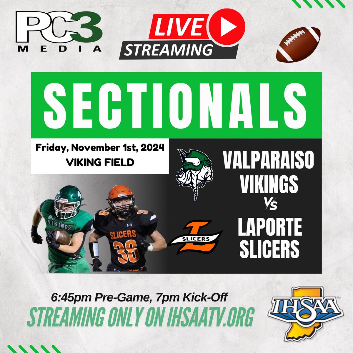 On Friday, November 1st, PC3 will once again partner with the <a href="/IHSAA1/">IHSAA</a> to bring you the sectional opener between the Valparaiso Vikings &amp; the Laporte Slicers! While this game is free of charge, it will stream exclusively on the IHSAA Champions Network at ihsaatv.org.