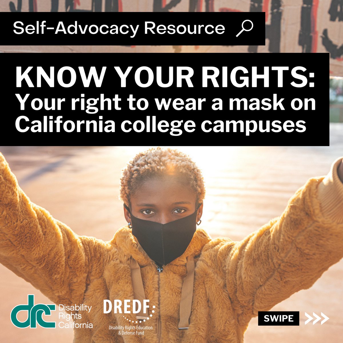 Image of a person wearing a mask holding up a sign in protest. Text overlay: Self-advocacy resource. KNOW YOUR RIGHTS: Your right to wear a mask on California college campuses.