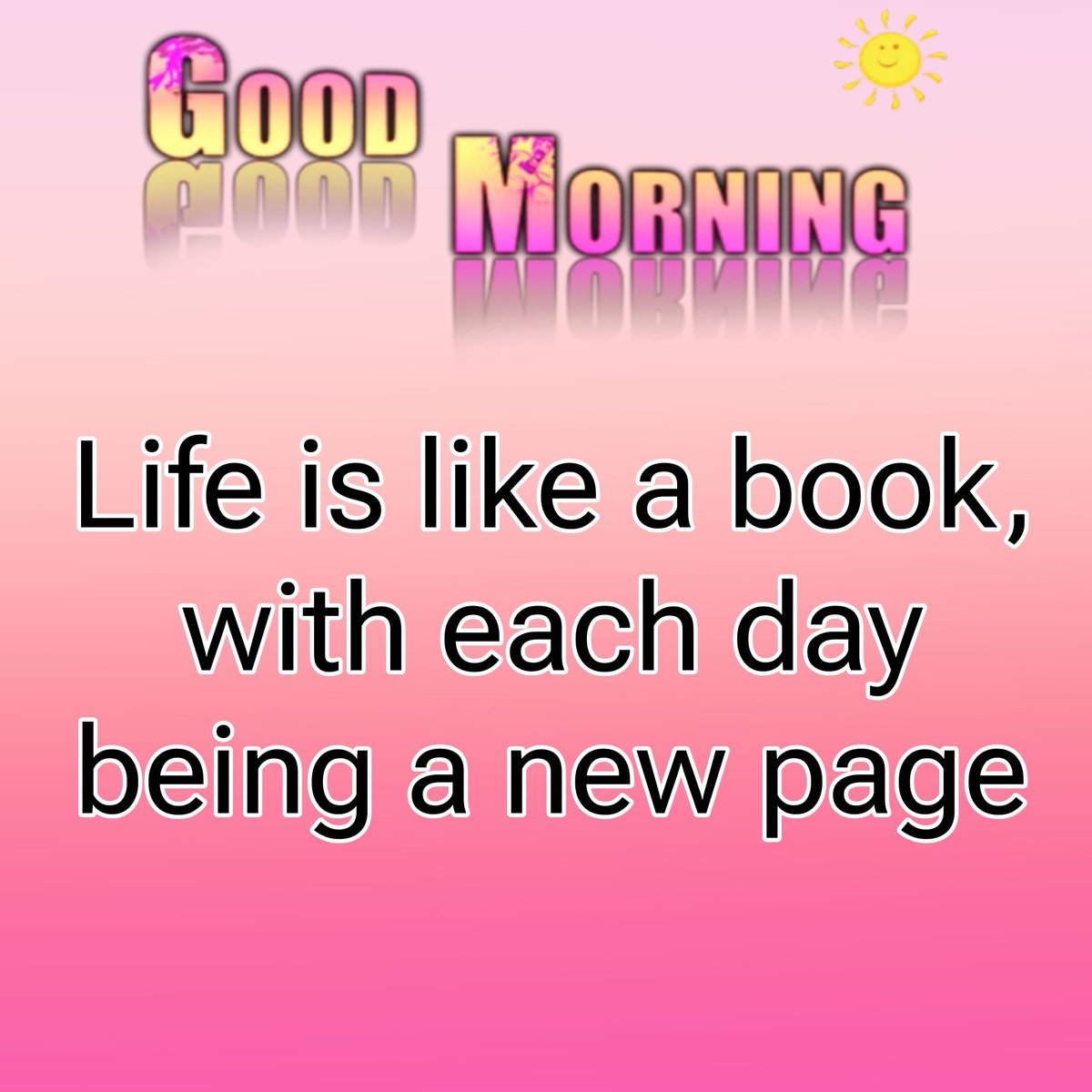 Life is like a book, with each day being a new page.

 Some pages are filled with joy, others with sorrow. 

But true wisdom comes when we have the courage to read every page and move forward.
