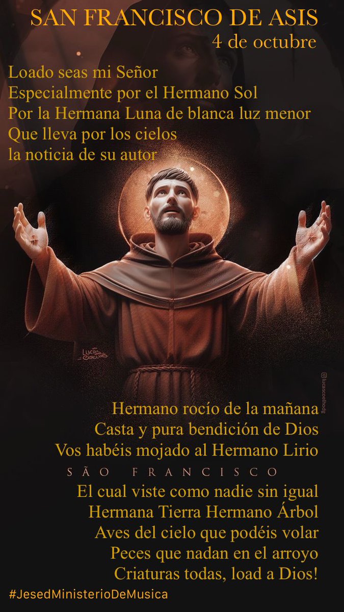 jfuertesb's tweet photo. SAN FRANCISCO DE ASIS
4 de octubre
🎶Loado seas mi Señor
Especialmente por el Hermano Sol
Por la Hermana Luna de blanca luz menor
Que lleva por los cielos la noticia de su autor🎶
#SanFranciscoDeAsis
#LoadoSeasMiSeñor
#Jesed https://t.co/hPa8LL7ZQl