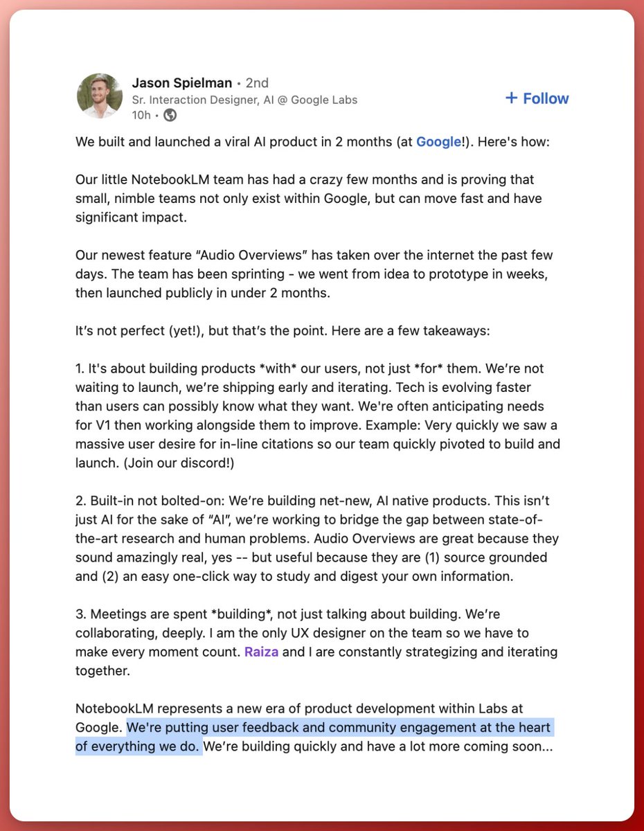 Google needs more of teams like the NotebookLM team.

1. Build products with users, not for users
2. Don't build AI for the sake of AI
3. Spend meetings building, not talking about building

I genuinely believe the best products are built by small, empowered teams (even in big