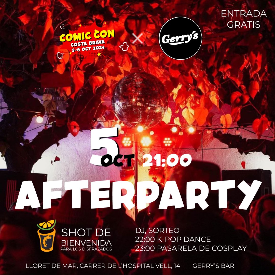 ¡No te pierdas el Afterparty en Gerry’s este sábado 5 de octubre a las 21:00! 🎉

Tendremos DJ, música, juegos y muchas sorpresas. Además, si vienes disfrazado, ¡te llevas un chupito gratis! 🍹

¡Nos vemos en Gerry’s para una noche épica!

#comicconcostabrava