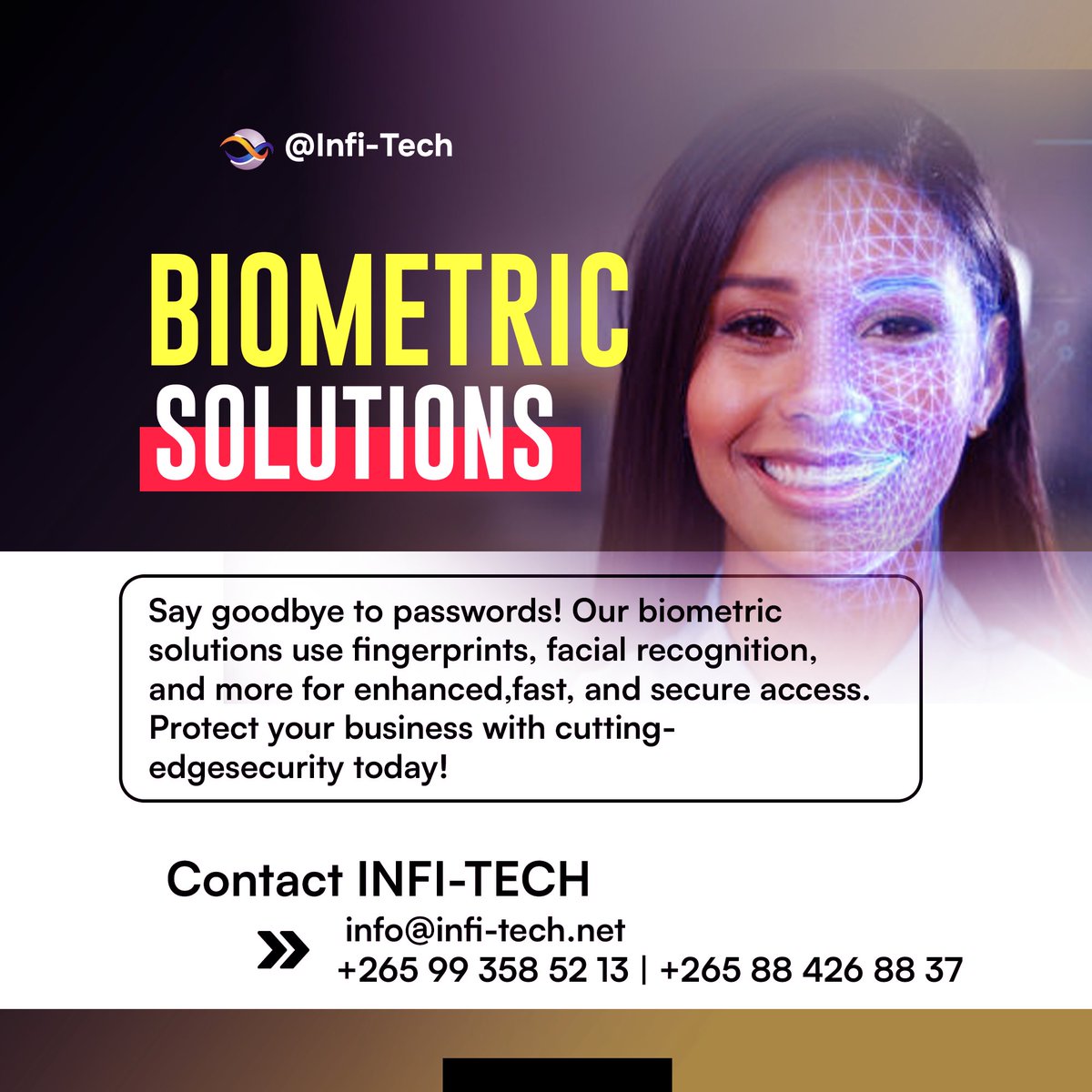 infitechmw's tweet image. 🔐 Boost Security with INFI-TECH’s Biometric Solutions! 🖐️
Protect your business with cutting-edge security today!
Contact us to learn more!
📧 info@infi-tech.net
📞 +265 99 358 52 13 | +265 88 426 88 37
#INFI_TECH #BiometricSolutions #SecureBusiness #Cybersecurity #MalawiTech