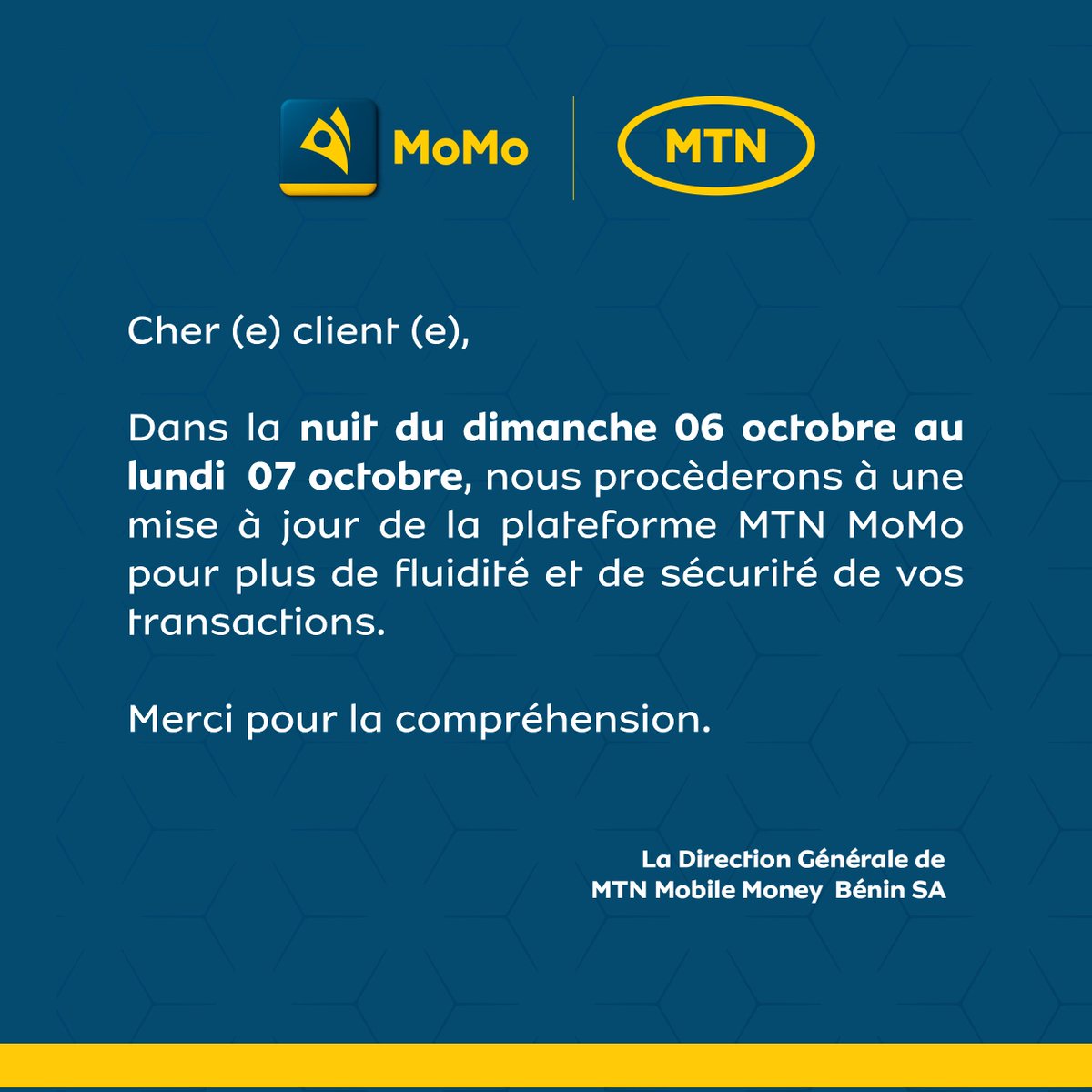 Dans la nuit du dimanche 6 octobre au lundi 7 octobre 2024, nous procèderons à une mise à jour de la plateforme MTN MoMo pour plus de fluidité et de sécurité de vos transactions. Merci pour la compréhension.