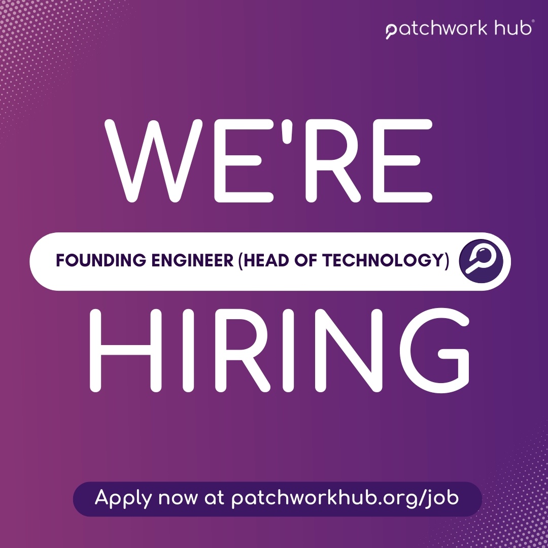 The Patchwork Hub team are hiring 🥳

hubs.ly/Q02S78KL0

To support our ambitious growth and long-term strategy, we're seeking a Founding Engineer (Head of Technology) to join our team. 

Applications close on 30th October!

#Hiring