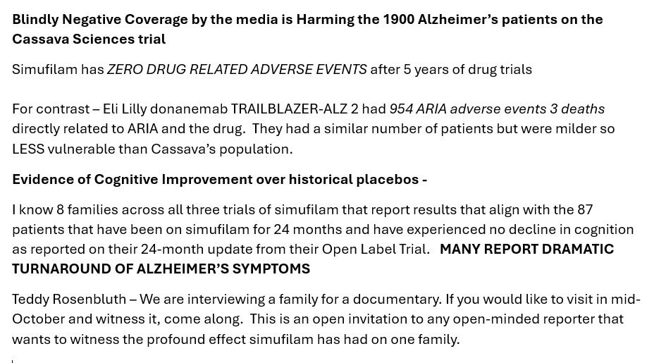 MattNachtrab's tweet photo. Patient 7 Update - 14 MMSE still stable after 10 months on treatment in REFOCUS OLE - Historical placebo would decline 2.5 MMSE or 5 ADAS-cog11 over similar timeframe

She was in $sava simufilam Phase 3 Refocus -

Diagnosed 2016 with Alzheimer's

Blinded Refocus 18 Months
July 2022 - Jan 2024 :  17-18 MMSE at start declined to 14

Refocus 12 Month OLE
Jan 2024 - July 2024:  On the medicine for 6 months maintained at 14 after dropping 1.3 MMSE points every six months while blinded .  Husband believes she was on placebo, but stabilized.  He believes there is a treatment effect on the open label.

UPDATE Oct 2024
"She is doing well.  She is still showing no signs of agitation and I believe is stable.  We are at the clinic next Tuesday.  Thanks for asking, generally very optimistic…."

For reverence a 14 MMSE normally would decline about 5 ADAS-cog11 or 2.5 MMSE points over this period.  Untreated over a 10 month period you would see disease progression on key AD symptoms.  These estimates are from the ITO study of placebo populations.  

This patient is the first I have seen evidence of stabilization of a low Moderate AD (I called her severe last update but a 14 is not severe, but it is below the entry criteria for the drug) patient from simufilam.  It aligns with my theory that some of the Phase 2 readout volatility was the later Phase 2 trial sites screened poorly and allowed patients with co-pathologies.  Hence, the milds are more representative of treatment effects from simufilam because they are much less likely to have co-pathologies.  Particularly the 87 that made it all the way through the 24 mark on the OLE.  

@teddyrosenbluth and @adamfeuerstein and @cpiller your total focus on the short seller and government investigation and ignoring the unblemished safety trial and positive data on cognition is harming patients on the trial.