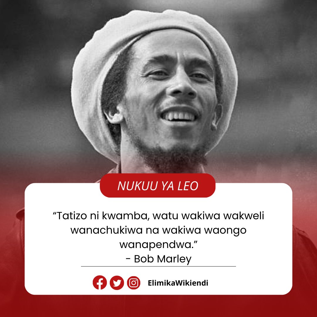 “Tatizo ni kwamba, watu wakiwa wakweli wanachukiwa na wakiwa waongo wanapendwa.” - Bob Marley
