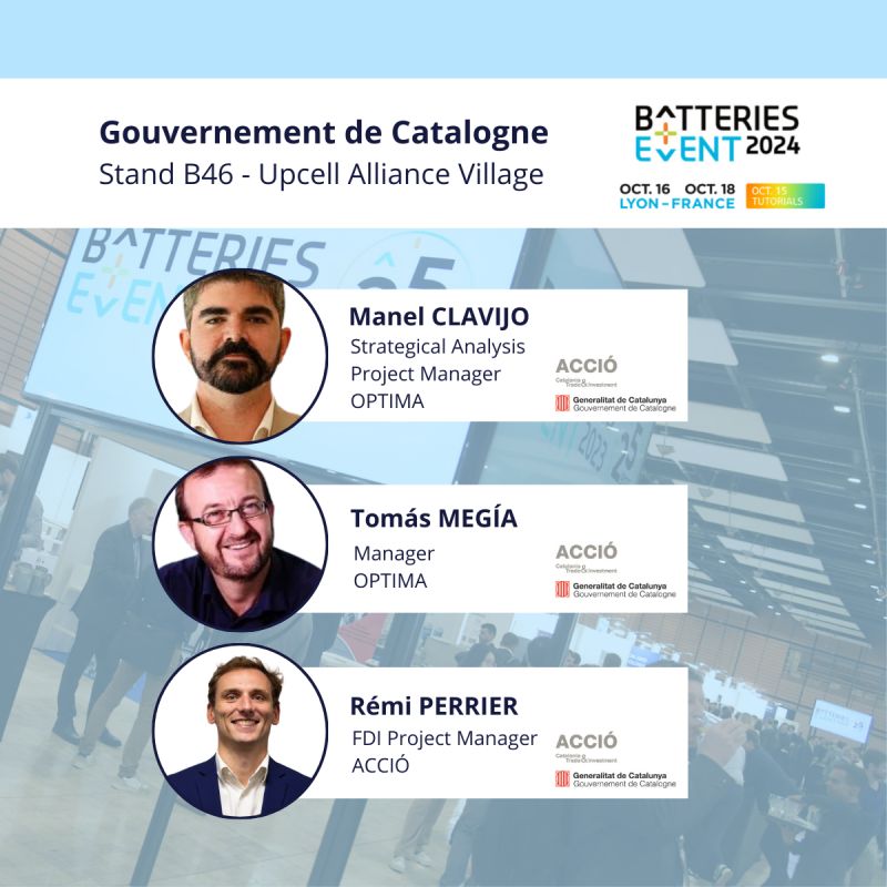 🔋 Join us at the <a href="/BatteriesEvent/">Batteries Event 2024</a> in Lyon from October 15-17, 2024! 

Catalonia, represented by <a href="/accio_cat/">ACCIÓ</a>, <a href="/Catalonia_TI/">Catalonia Trade & Investment</a>, and OPTIMA, will showcase its booming battery industry. 

👥 Visit us at booth B46 in the Upcell Alliance Village!