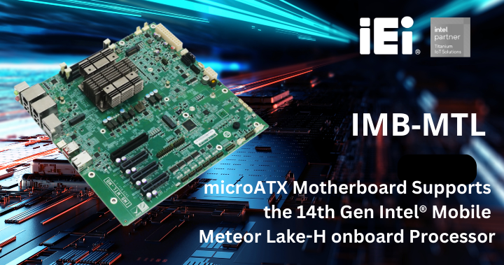 ieitechusa's tweet image. Introducing the IMB-MTL micro-ATX Motherboard by IEI Technology @ieitechusa
Powered by 14th Gen Intel® Meteor Lake-H, featuring DDR5, dual 2.5GbE LAN, PCIe Gen5, and more!
Learn more: bit.ly/3ZRuMRb

#IEI #14thGen #Intel #MeteorLake #DDR5 #PCIeGen5 #MicroATX