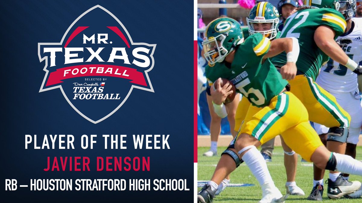 Mr. Texas Football (@mrtexasfootball) on Twitter photo Congrats to Houston Stratford RB Javier Denson for being named the Mr. Texas Football Player of the Week for Week Five!
10 carries, 142 yards, 2 TDs rushing; 35 receiving yards; KO return TD
<a href="/JavierDenson/">Javier Denson</a> <a href="/StratfordFB1/">Stratford Spartan Football</a> <a href="/4vert/">Todd Rankin</a> | <a href="/dctf/">Dave Campbell's Texas Football — TexasFootball.com</a> #txhsfb Congrats to Houston Stratford RB Javier Denson for being named the Mr. Texas Football Player of the Week for Week Five!
10 carries, 142 yards, 2 TDs rushing; 35 receiving yards; KO return TD
<a href="/JavierDenson/">Javier Denson</a> <a href="/StratfordFB1/">Stratford Spartan Football</a> <a href="/4vert/">Todd Rankin</a> | <a href="/dctf/">Dave Campbell's Texas Football — TexasFootball.com</a> #txhsfb
