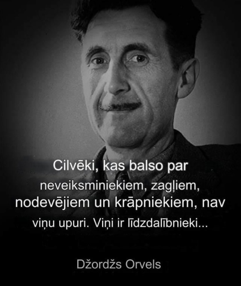 Orvels šo neesot teicis. Fakučekeri ir pārbaudījuši.

Tāpēc autorību piesavinos es, lūdzu piefiksēt vēstures annālēm😁