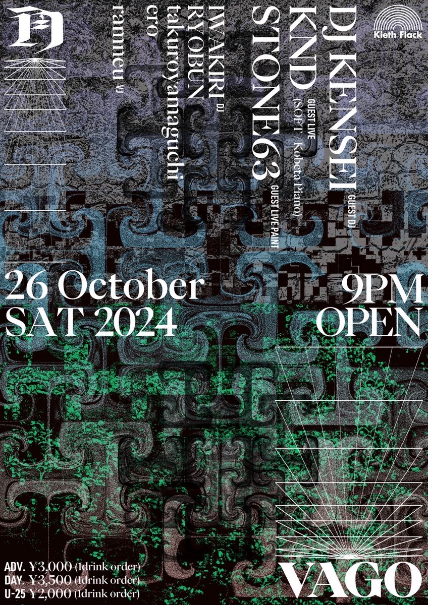10.26(SAT) - NIGHT

【角 × vago】2F
★予約
kiethflack.net/schedule/%e8%a…

21:00~ ADV ¥3000＋1D
★U-25 ¥2000＋1D
■GUEST DJ:DJ KENSEI
■GUEST LIVE:KND (SOFT / Kobeta Piano)
■GUEST LIVE PAINT:STONE63
■DJ:IWAKIRI, RYOBUN, takuroyamaguchi, ero
■VJ:ramneu

#ELECTRONICA #EXPERIMENTAL