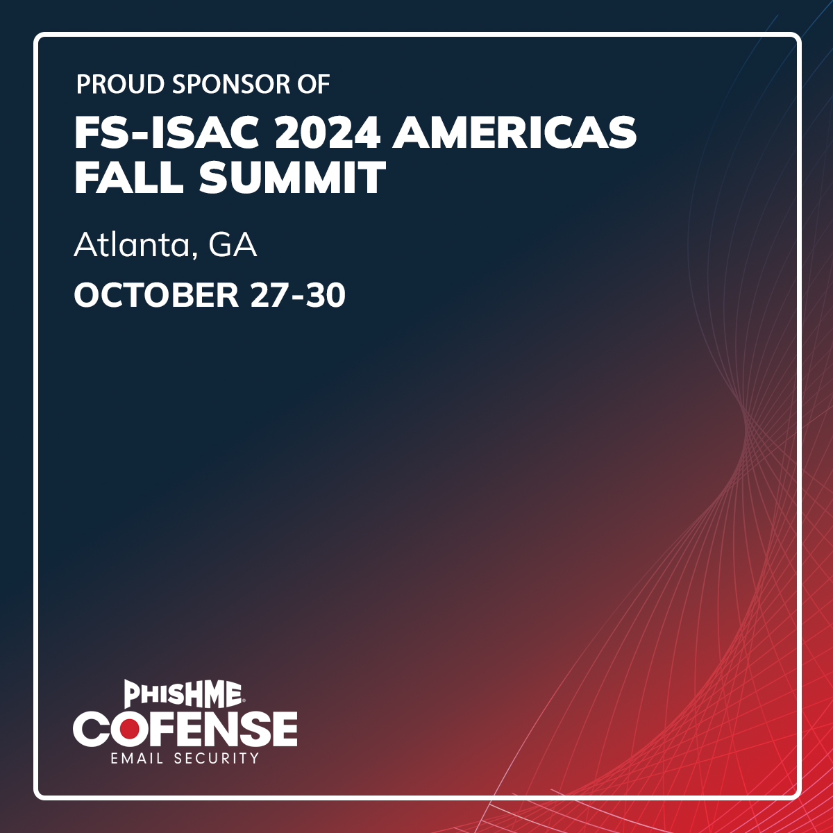 Cofense is proud to be a bronze sponsor for the FS-ISAC 2024 Americas Fall Summit later this month! Stop by Booth #17 to talk to our team.

Can't make it? Visit bit.ly/3ZTzVrZ to learn more about how Cofense can help you Catch More Phish.