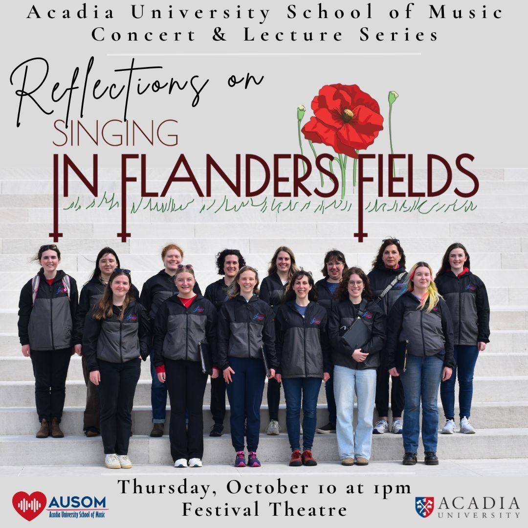 Thurs, Oct 10 (1pm, Festival Theatre) AUSOM presents “Reflections on Singing In Flanders Fields” by Dr. Michelle Boyd - sharing photos &amp; recordings of the Acadia University Singers' tour across France &amp; Begium and Singing In Flanders Fields. All welcome to this FREE event.