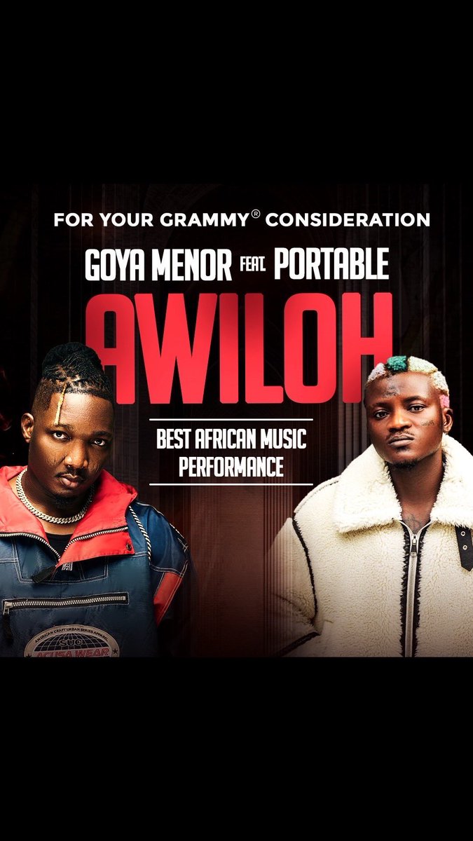 For your Grammy Consideration. Best African Music Performance. 
Goya Menor Ft Portable (AWILOH) ✌️❤️✌️
