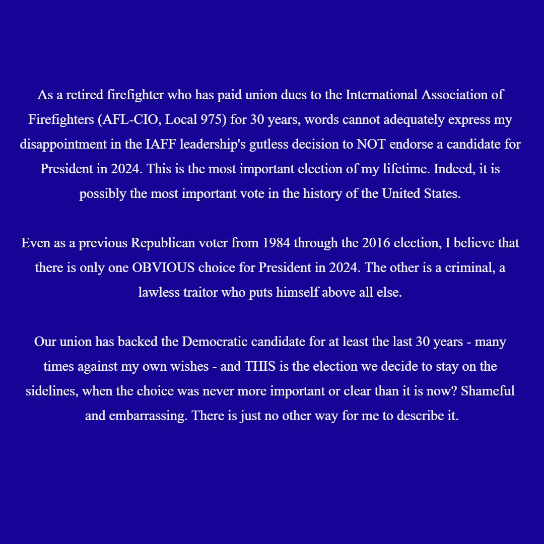 GPAmericas's tweet photo. AS a dues-paying, 30-year @IAFFofficial member, I am saddened by the national IAFF/AFL-CIO leadership's cowardly decision to NOT endorse a candidate for President in what is the most important election of my lifetime.
@AFA975 #FirefightersForHarris @VP #HarrisWalz2024 @AFLCIO https://t.co/CZ1bIy303g