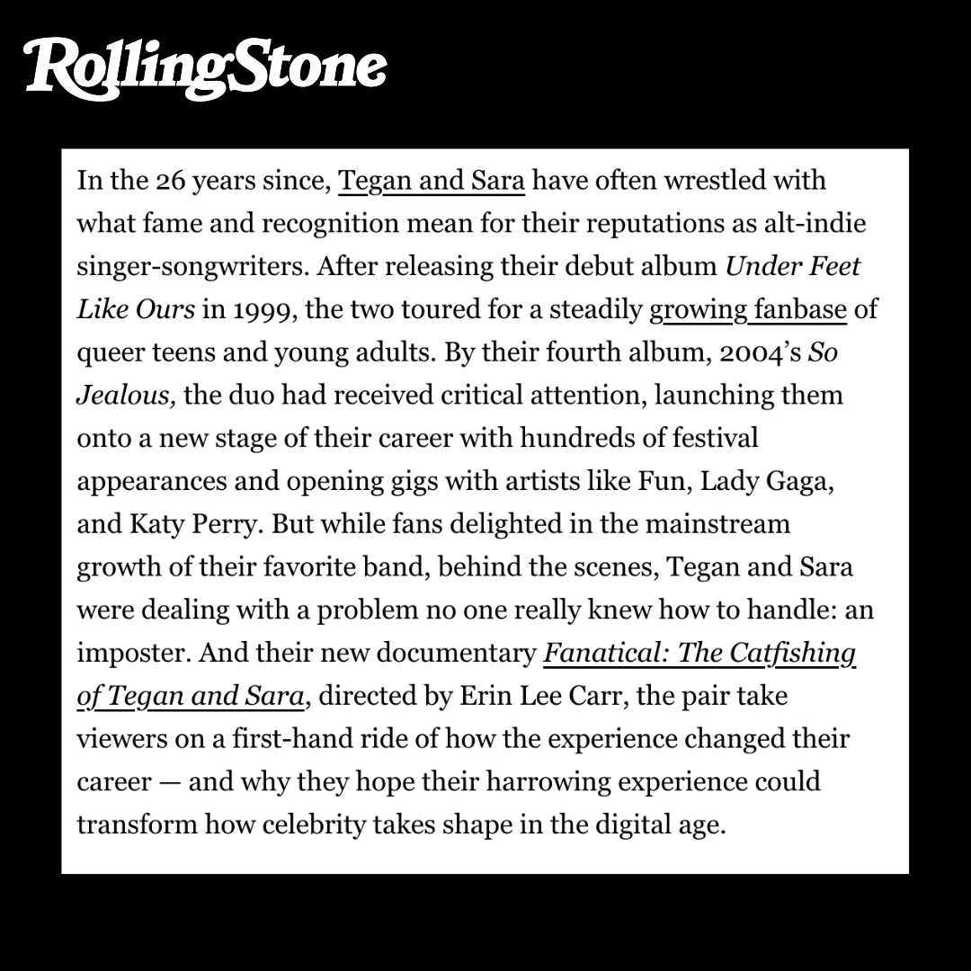 storysyndicate_'s tweet photo. In this exclusive interview with Rolling Stone, Tegan and Sara discuss the dangers that came with their rise to fame. 

To learn more about their struggles with an impersonator, read the full article, and watch FANATICAL: THE CATFISHING OF TEGAN AND SARA on Hulu starting 10/18. https://t.co/8JiEKUGBHS