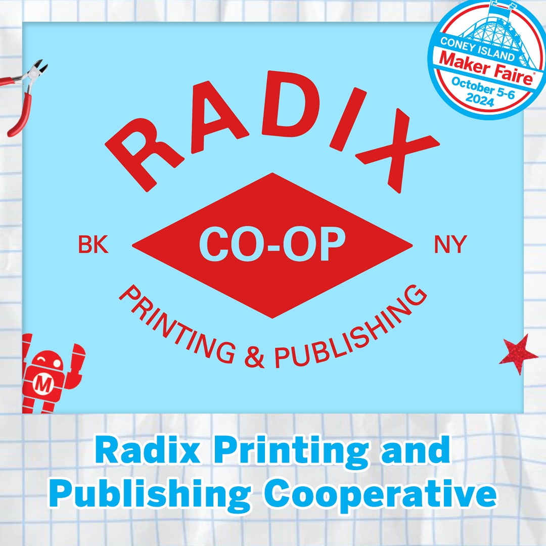 Find Radix @RadixMedia at Maker Faire Coney Island 2024

Radix Printing and Publishing Cooperative is a worker-owned and union printer and publisher based in Brooklyn, NY. Radix will be selling books, chapbooks, poetry, graphic novels, etc!

Tickets:
universe.com/events/maker-f…