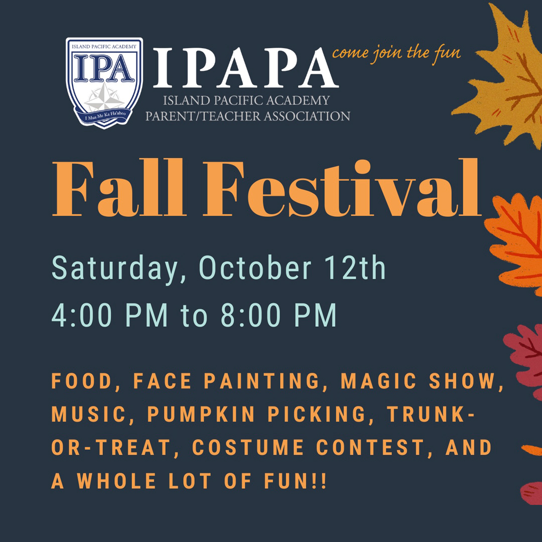 Hey IPA 'ohana! Get ready for some family fun at IPAPA’s Fall Festival on Sat, Oct 12! 🎃✨ From a pumpkin patch &amp; Trunk-or-Treat to a costume contest &amp; professional magic show &amp; more, there’s something for everyone!

📅  Sat, Oct 12
🕓  4:00 PM - 8:00 PM
📍  IPA Campus