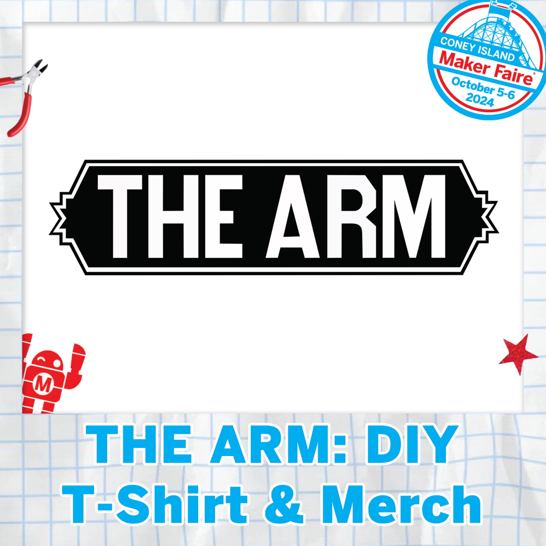 Find THE ARM: DIY T-Shirt &amp; Merch <a href="/thearm/">The Arm</a> at Maker Faire Coney Island 2024

Screenprint your own Tee Shirt or Tote Bag with the Coney Island Maker Faire Logo!

Tickets:
universe.com/events/maker-f…