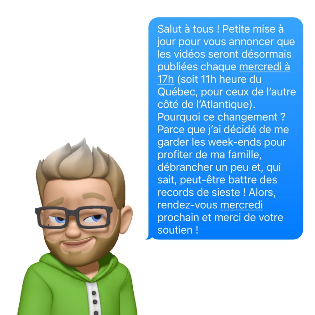 Salut à tous ! Petite mise à jour pour vous annoncer que les vidéos seront désormais publiées chaque mercredi à 17h (soit 11h heure du Québec, pour ceux de l’autre côté de l’Atlantique).