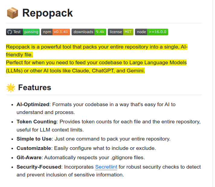 Very useful for LLM Prompting. This will pack your entire repository into a single, LLM-friendly file with one command.

Needed for feeding your entire codebase to Claude/ChatGPT etc.

To pack a specific directory just run

`repopack path/to/directory`