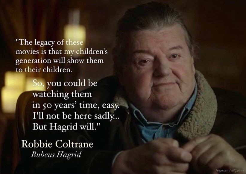 PotterWorldUK's tweet image. “The legacy of these movies is that my children's generation will show them to their children. So you could be watching them in 50 years time, easy. I'll not be here sadly.…but Hagrid will."

#RIPRobbieColtrane