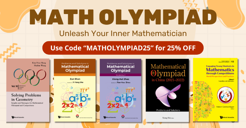 worldscientific's tweet photo. Prepare for glory! 💡 Boost your Math Olympiad skills with our curated book collection. Use code "MATHOLYMPIAD25" for 25% OFF! 

Click now &amp; conquer the competition! https://t.co/Vkv75F9QrA

#MathOlympiad #MathBooks #CompetitionMath