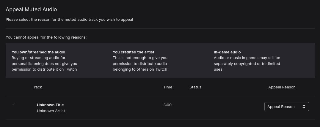 Tech Tangents ( @TechTangents@dialup.space ) (@akbkuku) on Twitter photo Hey <a href="/TwitchSupport/">Twitch Support</a> , my own intro music on my streams I wrote myself constantly gets incorrectly muted which is bad enough.
But what on earth am I supposed to do with this USELESS information provided for this supposed match? This is clearly just trolling the DMCA system. Hey <a href="/TwitchSupport/">Twitch Support</a> , my own intro music on my streams I wrote myself constantly gets incorrectly muted which is bad enough.
But what on earth am I supposed to do with this USELESS information provided for this supposed match? This is clearly just trolling the DMCA system.