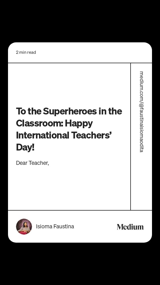 phauxtina's tweet photo. Read “To the Superheroes in the Classroom: Happy International Teachers’ Day!“ by Isioma Faustina on Medium: https://t.co/k0KNLVLHZA https://t.co/lHtAL5U9Up