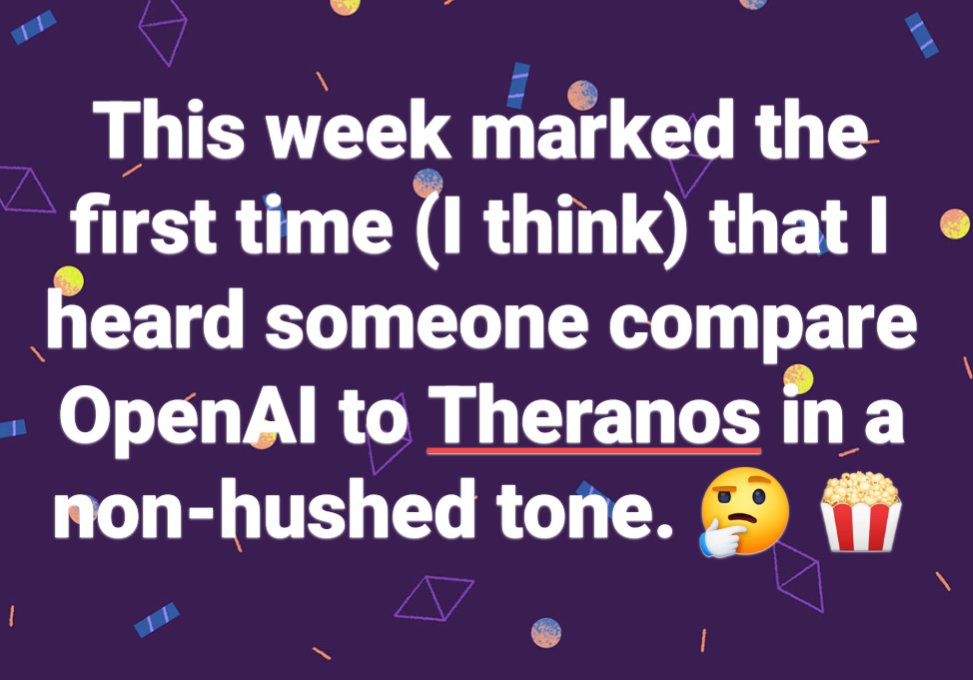This week marked the first time (I think) that I heard someone compare <a href="/OpenAI/">OpenAI</a> to @Theranos in a non-hushed tone. 🤔 🍿