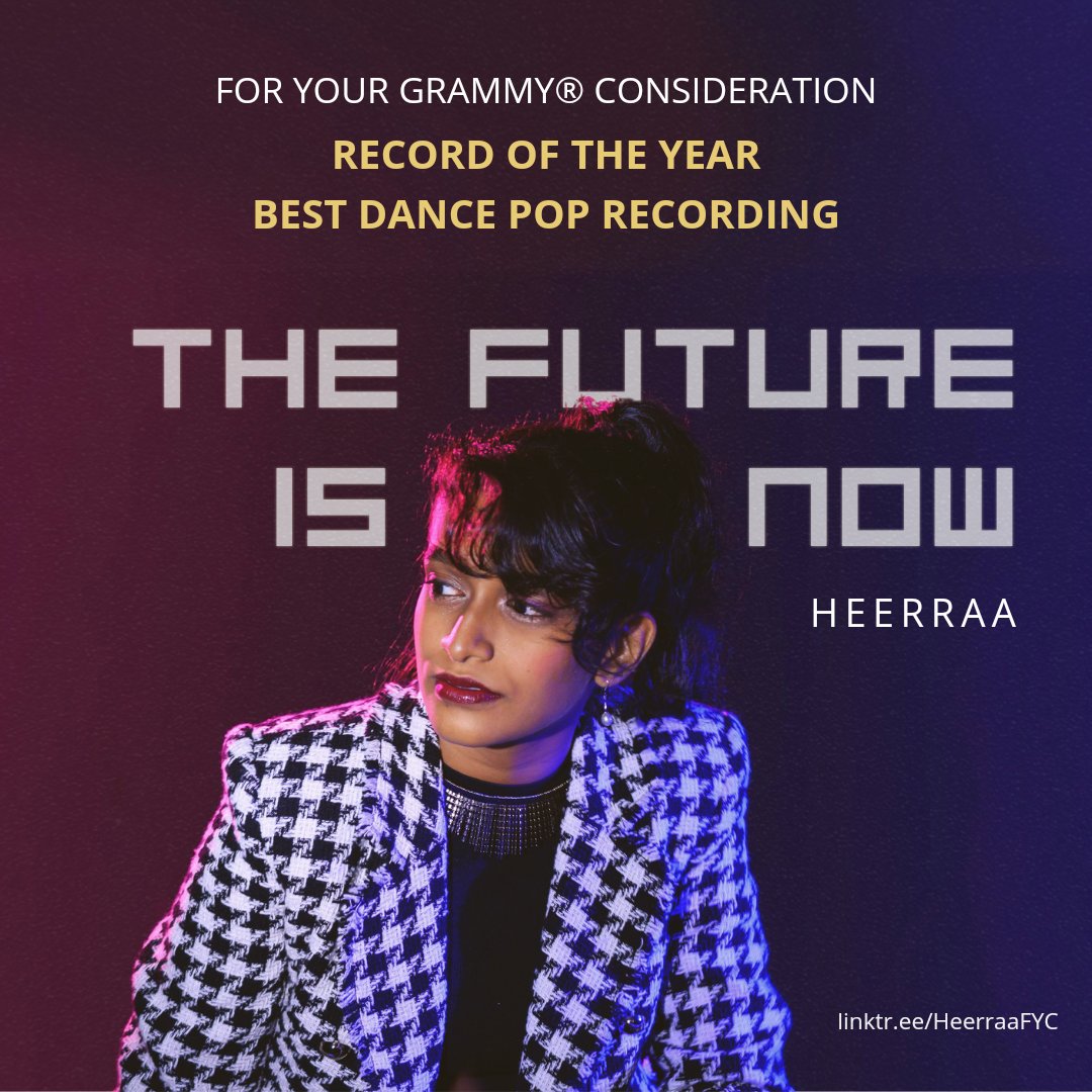 For Your GRAMMY® Consideration
Record of the Year 🎵
Best Dance Pop Recording 🪩
The Future Is Now 🔮 by Heerraa
Linktr.ee/HeerraaFYC

To all my Recording Academy peers, thank you for listening &amp; all the best. Everyone else, I hope this song its place in ur hearts &amp; playlists!