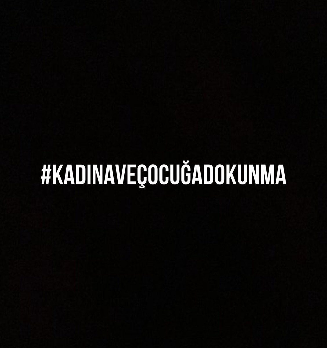 #KadınaVeÇocuğaDokunma