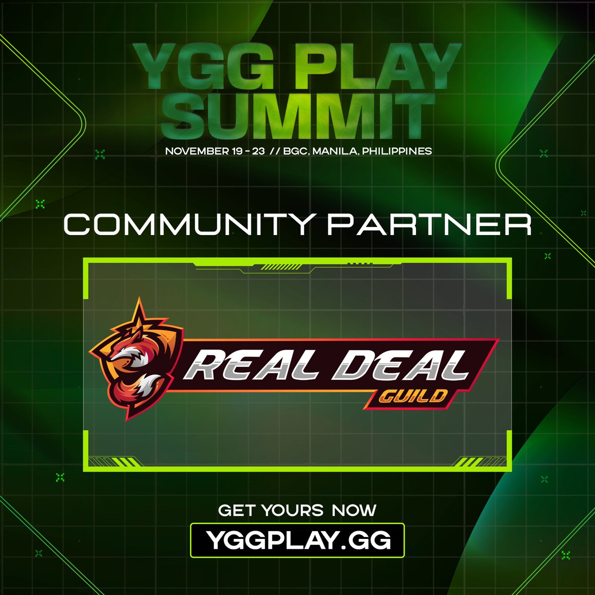Real Deal Guild is teaming up with YGG for the <a href="/YGGPlaySummit/">YGG Play Summit</a>, and we’d love to see you there! 

It’s happening from November 19-23 at SMX Aura, BGC, Manila. Get ready for a lineup of awesome games, good vibes, and a chance to meet others who share your passion for web3 gaming!