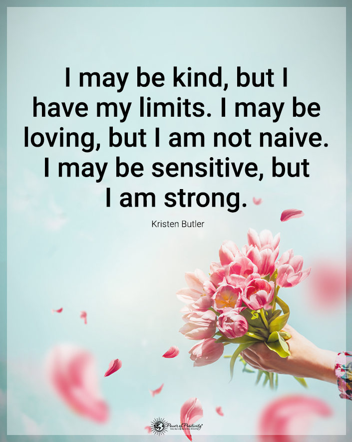 “I may be kind, but I have my limits…”
