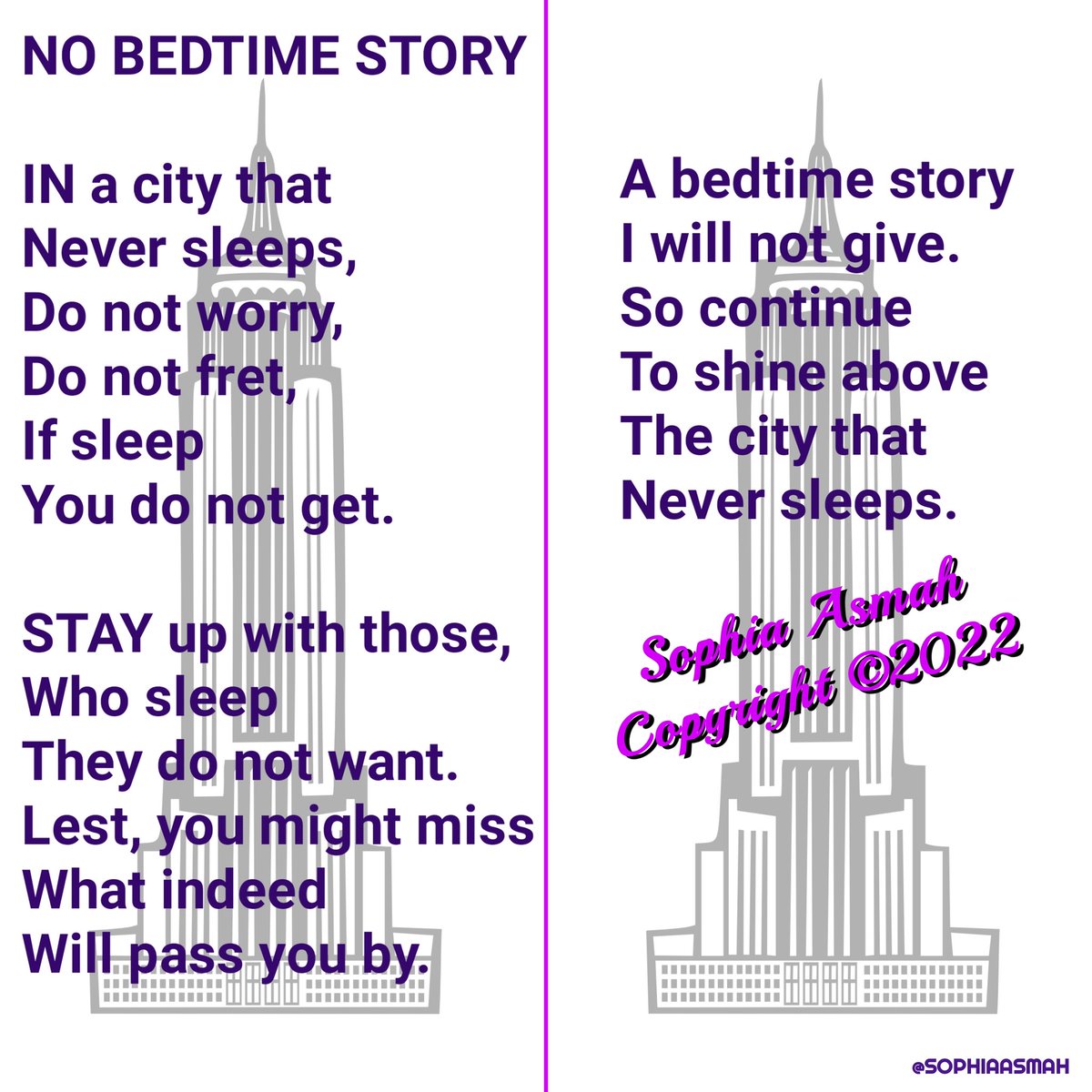 AsmahSo's tweet photo. In a city that
Never sleeps,
Do not worry,
Do not fret,
If sleep
You do not get.
#PoemQuote 'No Bedtime Story' ©2022 Sophia Asmah #byme
@EmpireStateBldg
#NYC #EmpireStateBuilding #NoBedtimeStory #Poetry #poem #poet #Sundayvibes #Sundaymood #sophiaasmah #onlifetolive #daretodream https://t.co/NqwvfKZ4WE