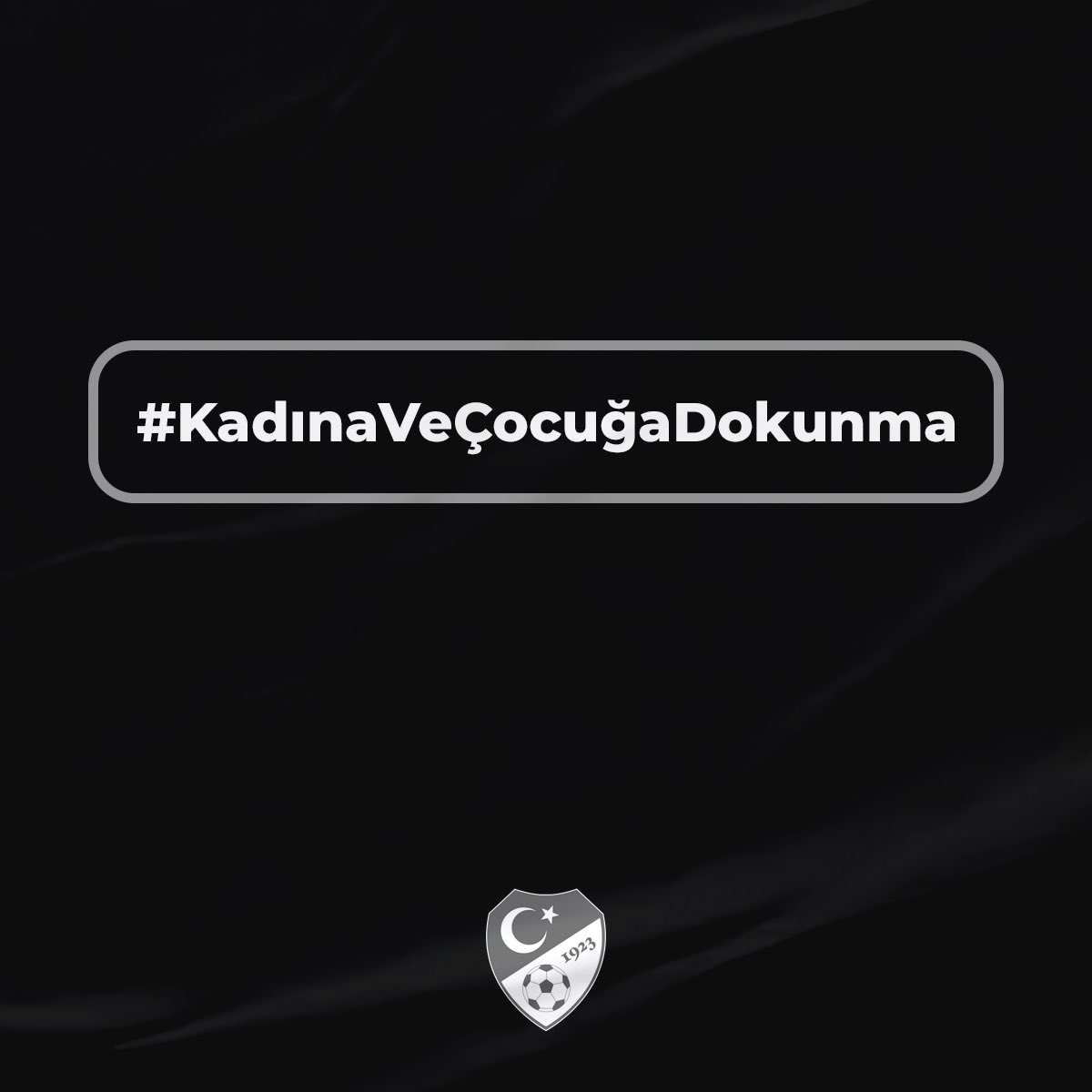 #KadınaVeÇocuğaDokunma