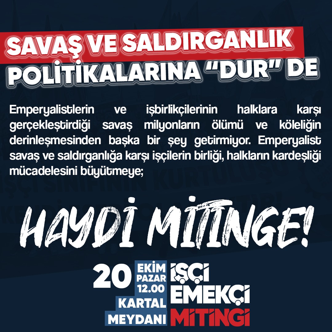 📣 Savaşsız sömürüsüz bir dünya ve  işçilerin ve direnenlerin kürsüsünü kurmak için İşçi Emekçi Mitingi’nde buluşuyoruz!
   
📌Düşük ücretlere, vergi soygununa, hayat pahalılığına son! 
📌Savaş ve saldırganlık politikalarına "dur" de! 

#HaydiMitinge
🗓️20 Ekim Pazar 2024
🕑12.00
