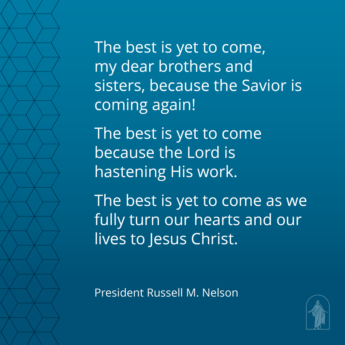 The Church of Jesus Christ of Latter-day Saints (@ch_jesuschrist) on Twitter photo “The best is yet to come, my dear brothers and sisters, because the Savior is coming again! “The best is yet to come because the Lord is hastening His work. “The best is yet to come as we fully turn our hearts and our lives to Jesus Christ.” — President <a href="/NelsonRussellM/">Russell M. Nelson</a> “The best is yet to come, my dear brothers and sisters, because the Savior is coming again! “The best is yet to come because the Lord is hastening His work. “The best is yet to come as we fully turn our hearts and our lives to Jesus Christ.” — President <a href="/NelsonRussellM/">Russell M. Nelson</a>