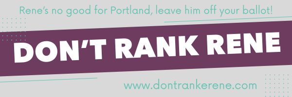 <a href="/OurPortland/">Our Portland</a> agrees - <a href="/DontRankRene/">Dont Rank Rene</a>. He's no good for Portland, so leave him off your ballot! 

#DontRankRene
