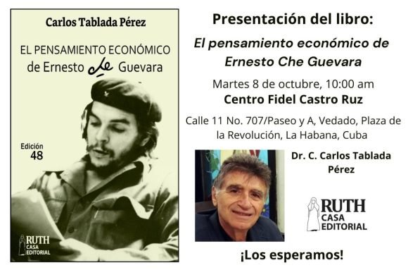 El libro El pensamiento económico de Ernesto Che Guevara, del Dr. C. Carlos Tablada Pérez, será presentado el próximo martes, 8 de octubre a las 10:00 a.m. en el Centro Fidel Castro Ruz. #CheVive  #Cuba