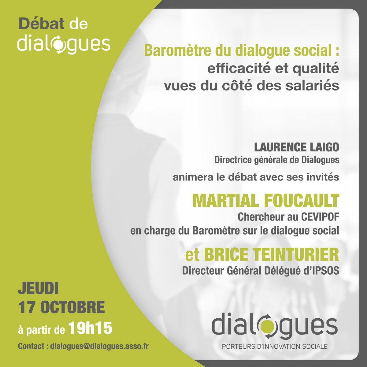 DIALOGUES Asso (@dialoguesasso) on Twitter photo INÉDIT ! Le nouveau Baromètre du #dialoguesocial dévoilé par Dialogues le 17 octobre prochain
<a href="/LaurenceLaigo/">Laurence Laigo</a> DG de Dialogues invite <a href="/MartialFoucault/">Martial Foucault</a> du CEVIPOF en charge du Baromètre et <a href="/BriceTeinturier/">Brice Teinturier</a> DG Délégué d’IPSOS pour un débat exceptionnel !
Inscrivez-vous dès maintenant INÉDIT ! Le nouveau Baromètre du #dialoguesocial dévoilé par Dialogues le 17 octobre prochain
<a href="/LaurenceLaigo/">Laurence Laigo</a> DG de Dialogues invite <a href="/MartialFoucault/">Martial Foucault</a> du CEVIPOF en charge du Baromètre et <a href="/BriceTeinturier/">Brice Teinturier</a> DG Délégué d’IPSOS pour un débat exceptionnel !
Inscrivez-vous dès maintenant