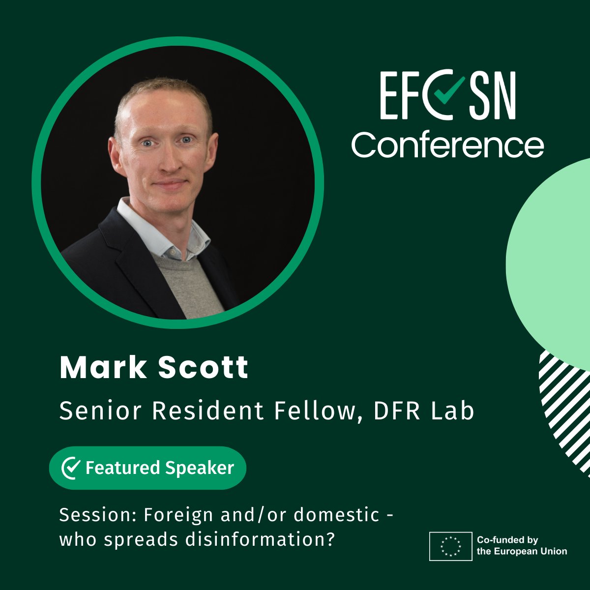 We are pleased to announce that Mark Scott, Senior Resident Fellow at DFR Lab, will be speaking at the #EFCSNConference in the session "Foreign and/or domestic - who spreads disinformation?”. You won't want to miss it!
Join us and register here: efcsn.com/conference-2024